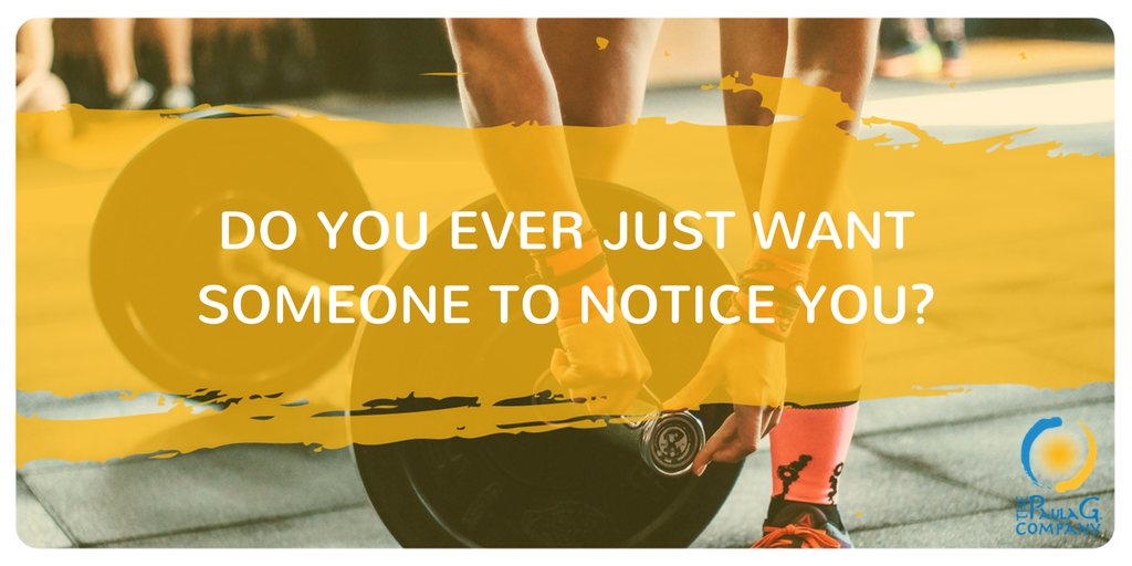 Do You Just Want Someone to Notice You?