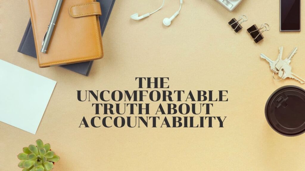 The uncomfortable truth about accountability